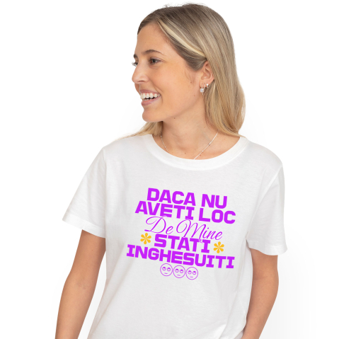 Tricou Femei, Barbati, Copii, Fata, Baiat, Unisex Personalizat „Dacă Nu Ai Loc De Mine” – Mesaj Haios cu Flori Colorate pentru Cadouri Amuzante
