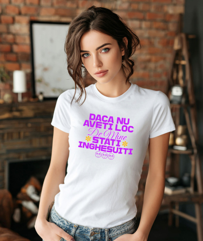 Tricou Femei, Barbati, Copii, Fata, Baiat, Unisex Personalizat „Dacă Nu Ai Loc De Mine” – Mesaj Haios cu Flori Colorate pentru Cadouri Amuzante [1]