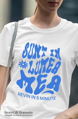 Tricou Femei, Barbati, Copii, Fata, Baiat, Unisex Personalizat „Sunt în lumea mea, revin în 5 minute” - Mesaj Relaxant și Cadou Personalizat [1]