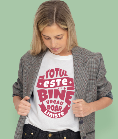 Tricou Femei, Barbati, Copii, Fata, Baiat, Unisex Personalizat Mesaj Inspirational Totul Este Bine - Vreau Doar Liniște [1]