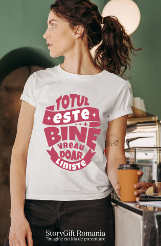 Tricou Femei, Barbati, Copii, Fata, Baiat, Unisex Personalizat Mesaj Inspirational Totul Este Bine - Vreau Doar Liniște [1]