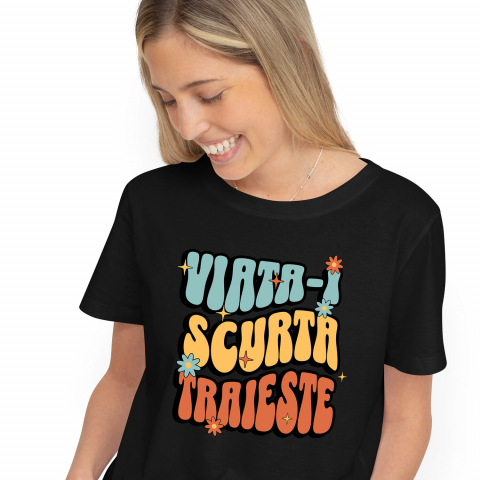 Tricou Femei, Barbati, Copii, Fata, Baiat, Unisex Personalizat „Viața-i scurtă, trăiește!” - Mesaj Inspirational cu Flori Colorate | Cadou Personalizat pentru Familie și Prieteni