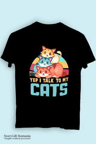 Tricou Femei cu pisici cu mesajul "Yep, I talk to my cats", vorbeste cu pisicile, ilustratie, colorate  cu imprimeu pe Fata, 100% Bumbac, Negru, XL [2]