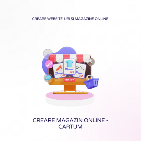 Creare website-uri și magazine online - Creare magazin online - platforma Cartum