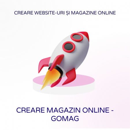 Creare website-uri și magazine online - Creare magazin online - platforma GoMag