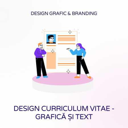 Design grafic & Branding - Design Curriculum Vitae - grafică și text