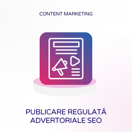 Optimizare SEO - Publicare regulată advertoriale SEO