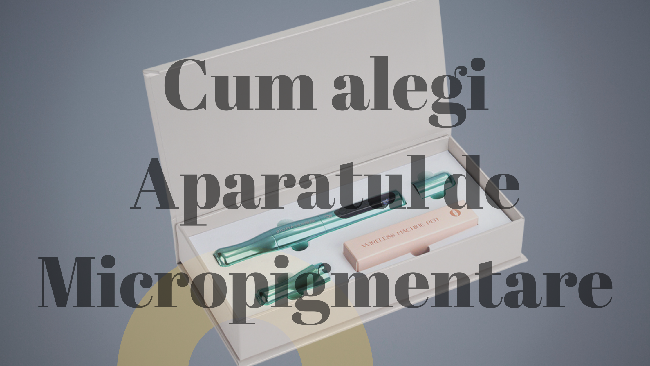 Cum alegi corect aparatul de Micropigmentare - Ghid Complet