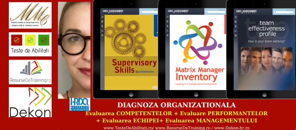 DIAGNOZA ORGANIZATIONALA: EVALUAREA COMPETENTELOR & PERFORMANTELOR & EVALUAREA MANAGEMENTULUI & EVALUARE CULTURA ORGANIZATIONALA & EVALUARE 360 GRADE (Evaluator licentiat: Mirela Minciu (Gîlcă) [2]