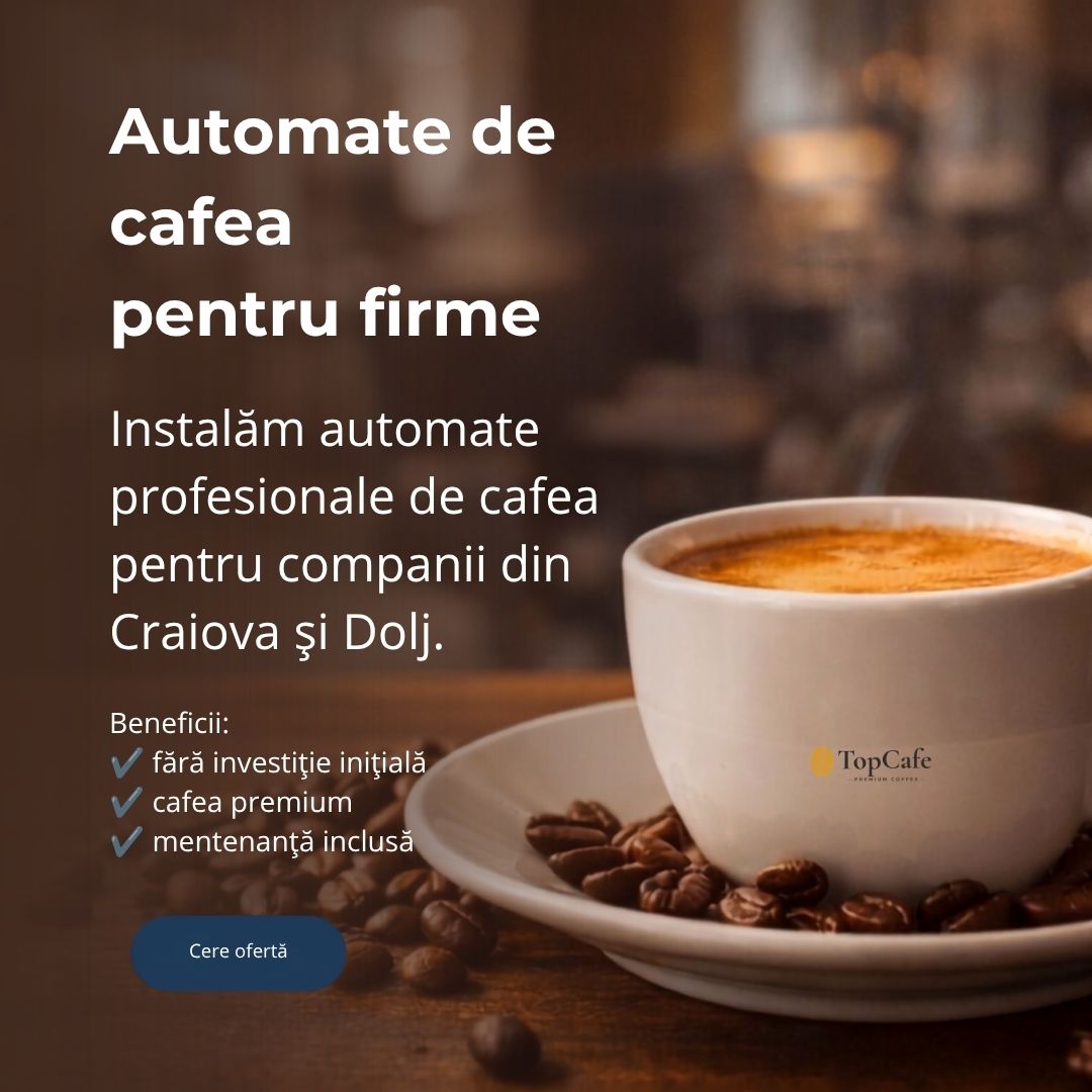 Automate de cafea pentru firme din Craiova