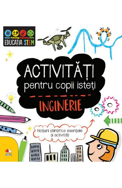 Activități pentru copii isteți: inginerie (6-10 ani) [1]