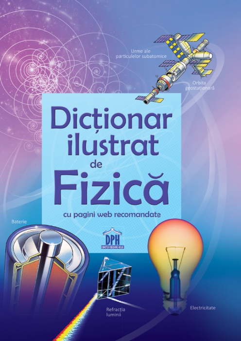 Dictionar ilustrat de fizica pentru gimnaziu si liceu [1]