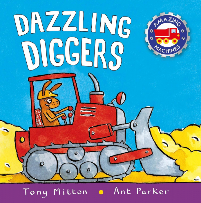 Dazzling Diggers (Amazing Machines Board Book) [1]