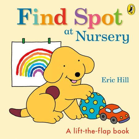 Find Spot at Nursery: A Lift-the-Flap Story Board book – Lift the flap