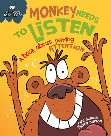 Primele lecturi si carti adolescenti - Monkey Needs to Listen - A book about paying attention (Behaviour Matters)