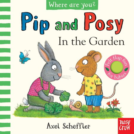 Toate Produsele - Pip and Posy: Where Are You? In the Garden (A Felt Flaps Book)   Axel Scheffler 
