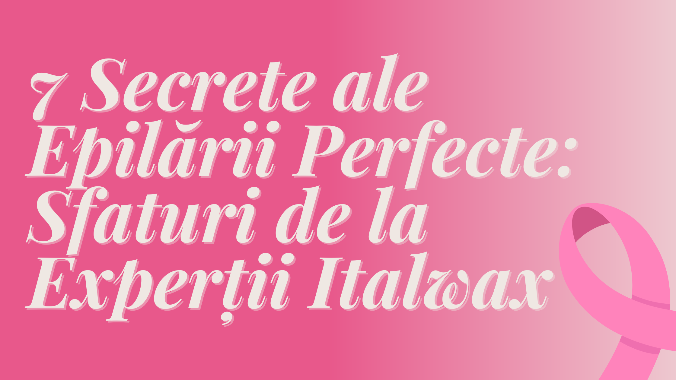 7 Secrete ale Epilării Perfecte: Sfaturi de la Experții Italwax