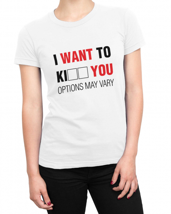 Tricou Femeie I Want To [2]