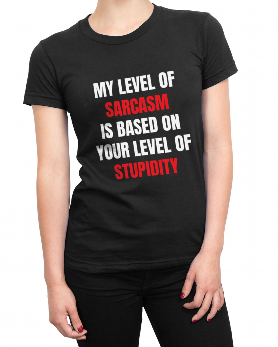 Tricou Femeie Level Of Sarcasm [2]