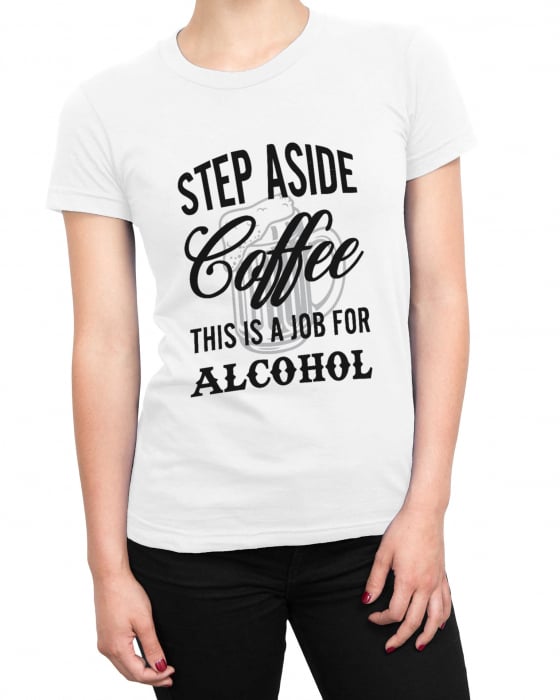 Tricou Femeie Step Aside Coffee [2]
