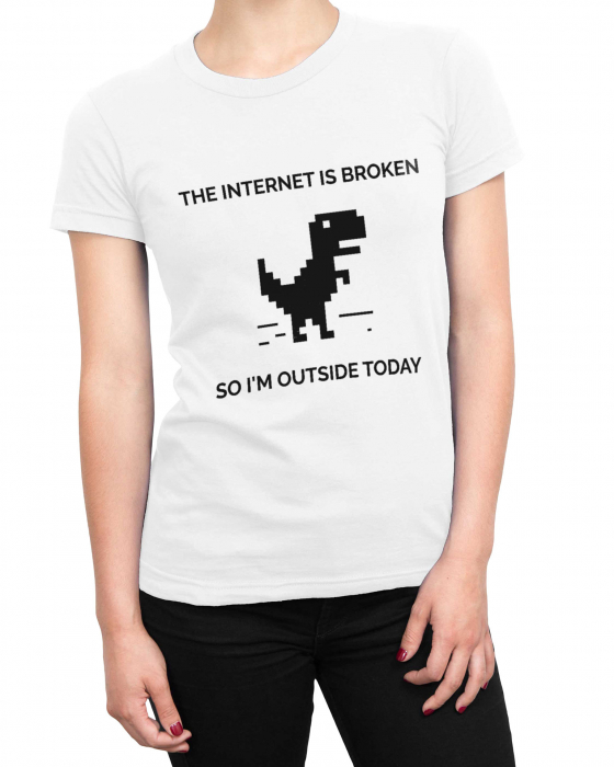 Tricou Femeie Internet Is Broken [2]