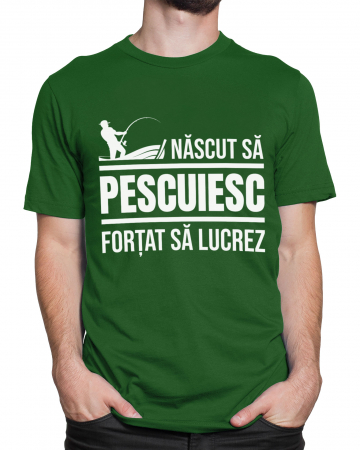 PESCARI - Tricou Barbat Nascut Sa Pescuiesc