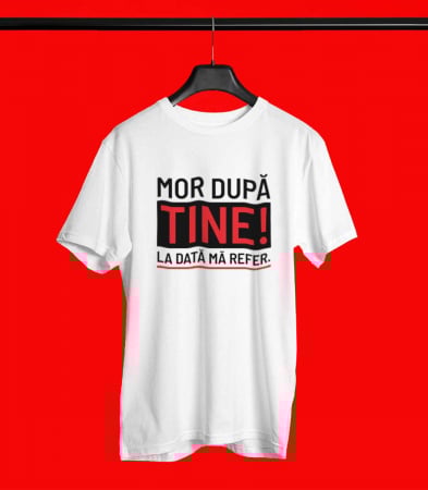 PE ROMANESTE - Tricou Barbat Mor Dupa Tine