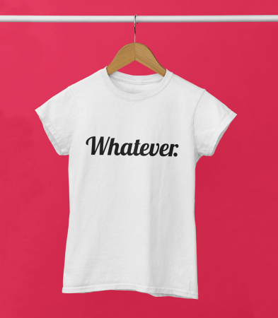 Tricou Femeie Whatever [0]
