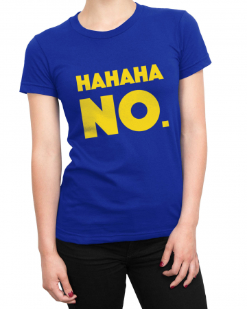 Tricou Femeie Haha No [1]