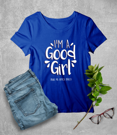 PE ROMANESTE - Tricou Femeie Good Girl