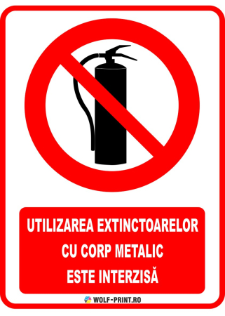 Indicatoare de Interzicere - Indicator Utilizarea exctintoarelor cu corp metalic este interzisa