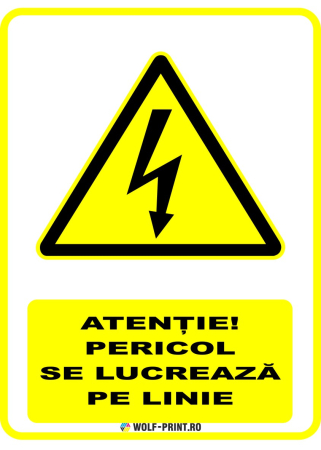 Indicatoare de Avertizare - Indicator Atentie pericol Se lucreaza pe linie