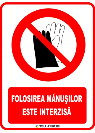 Indicatoare de Interzicere - Indicator Folosirea manusilor este interzisa