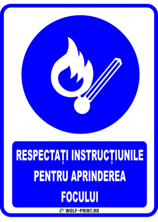 Indicatoare de Obligativitate - Indicator Respectati instructiunile de aprindere a focului