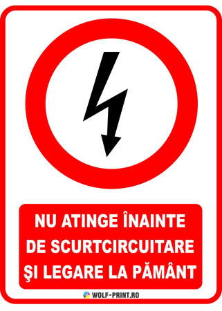 Indicatoare de Interzicere - Indicator Nu atinge inainte de scurtcircuitare si legare la pamant