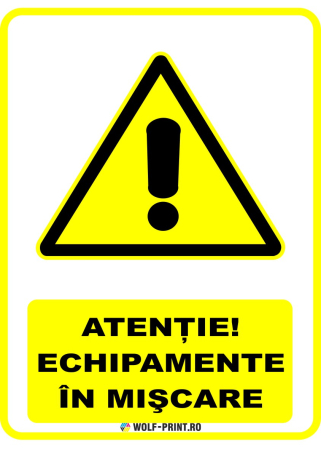 Indicatoare de Avertizare - Indicator Echipamente in miscare