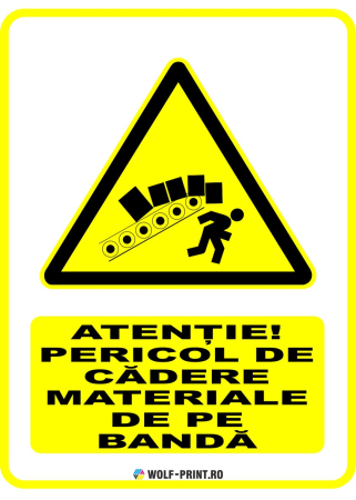 Indicatoare de Avertizare - Indicator  Pericol de cadere materiale de pe banda