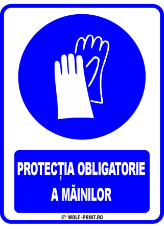 Indicatoare de Obligativitate - Indicator Protectia obligatorie a mainilor