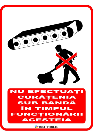 Indicatoare de Interzicere - Indicator Nu efectuati curatirea sub banda in timpul functionarii