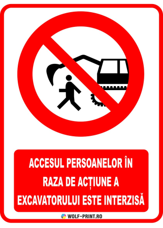 Indicatoare de Interzicere - Indicator Accesul persoanelor in raza de actiune a excavatorului este interzisa