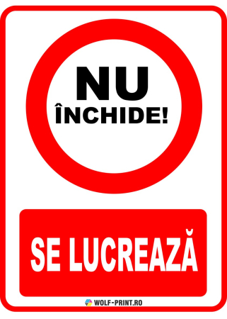 Indicatoare de Interzicere - Indicator Nu inchide! Se lucreaza