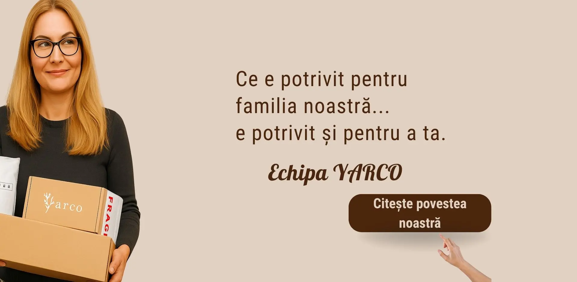 YARCO – Brand românesc cu suflet. Ce e potrivit pentru familia noastră... e potrivit și pentru a ta.