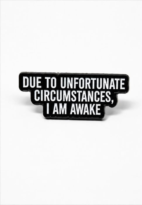 Pin metalic „Unfortunately Awake” [2]