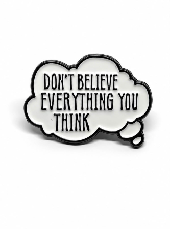 Pin metalic „Don't Believe Everything You Think” [1]