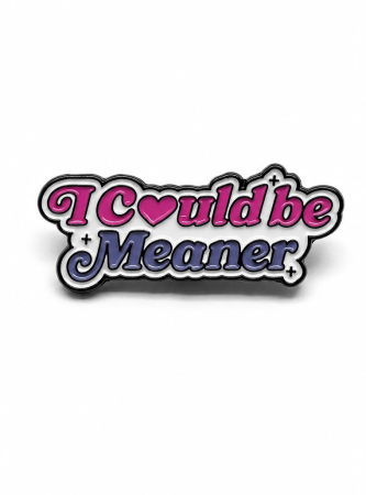 Pin metalic „I Could Be Meaner” [1]