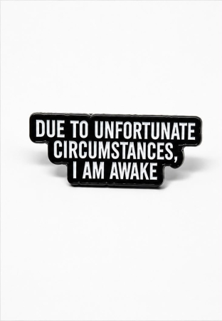 Pin metalic „Unfortunately Awake” [1]