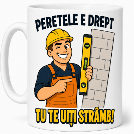 Căni cadou - Cană pentru constructor cu nivelă și mesajul Peretele e drept