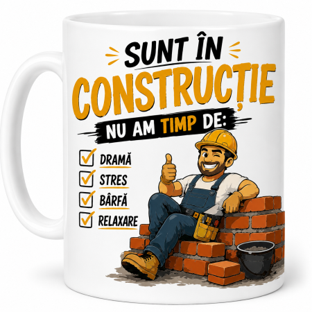 Căni cadou - Cană pentru constructor cu mesajul Sunt în construcție și listă amuzantă