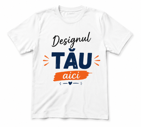 Tricouri - TRICOU PERSONALIZABIL