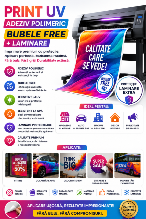 Outdoor - Print UV adeziv polimeric Bubble Free + Laminare